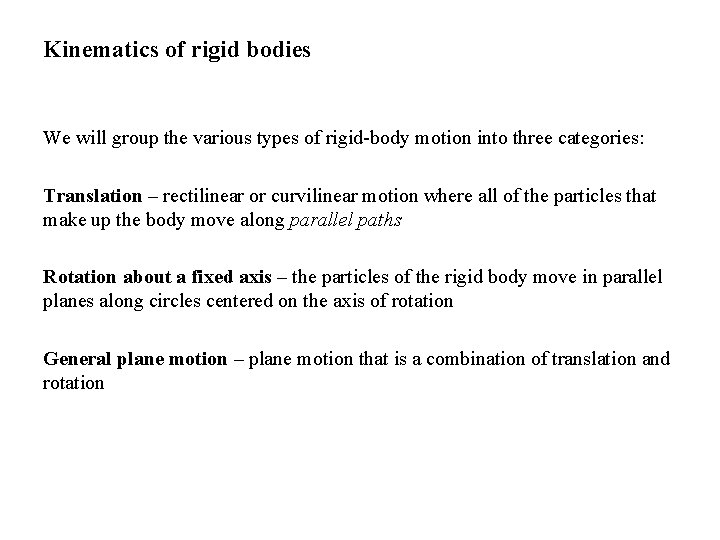 Kinematics of rigid bodies We will group the various types of rigid-body motion into