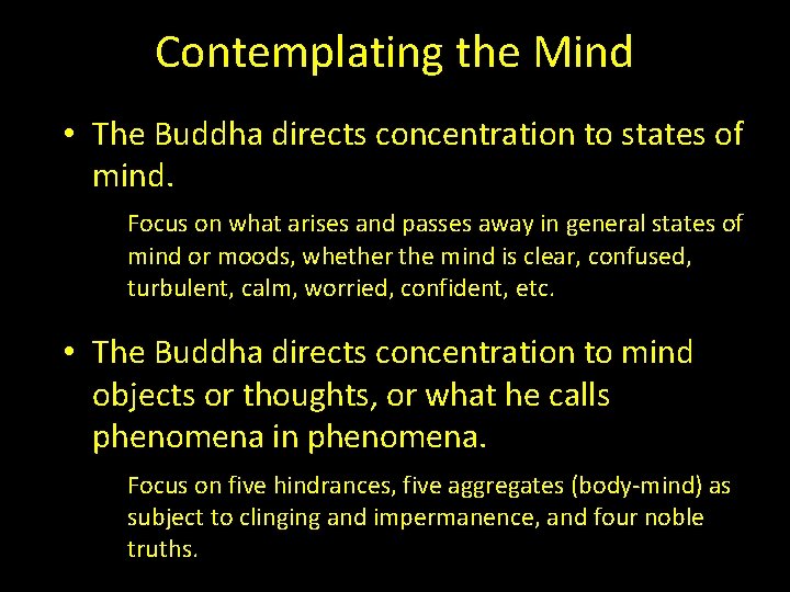 Contemplating the Mind • The Buddha directs concentration to states of mind. Focus on