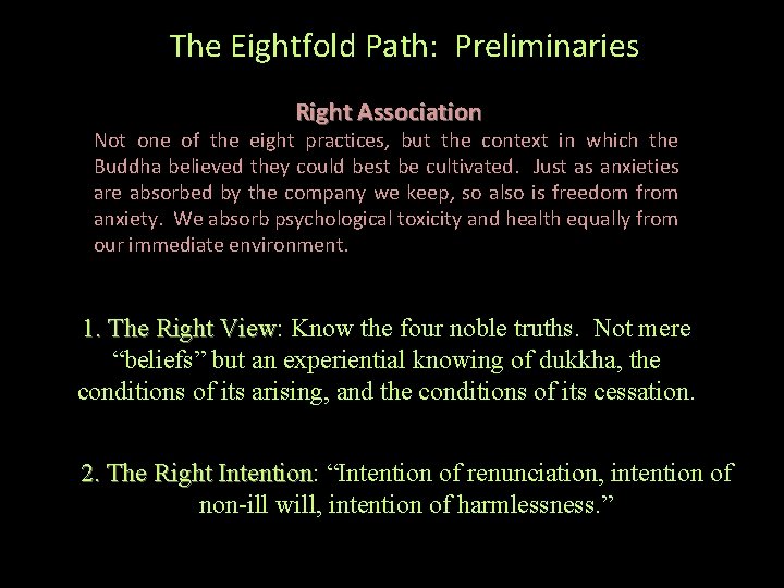 The Eightfold Path: Preliminaries Right Association Not one of the eight practices, but the