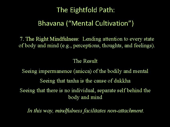 The Eightfold Path: Bhavana (“Mental Cultivation”) 7. The Right Mindfulness: Mindfulness Lending attention to