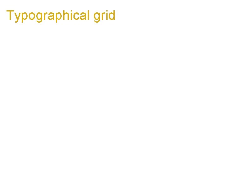 Typographical grid !font_size = 1. 4 h 1 : font-size= !font_size+. 6+"em" : margin=