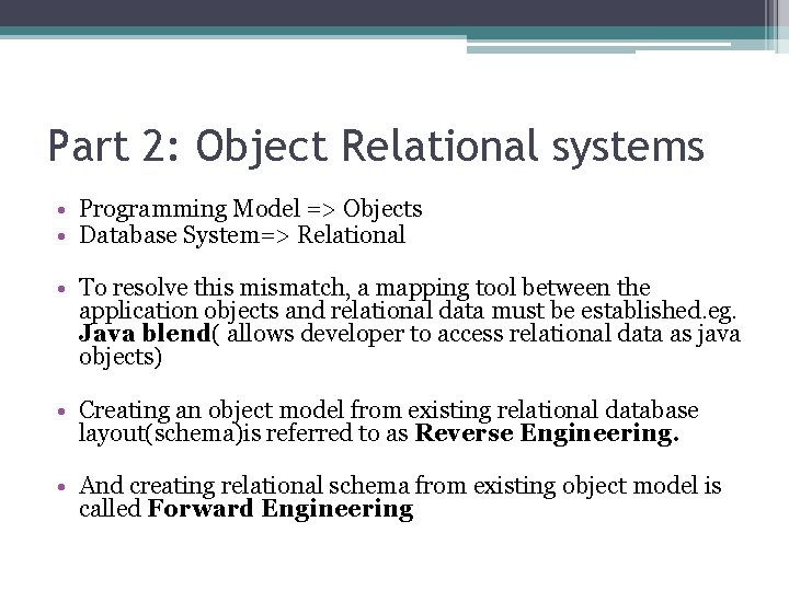 Part 2: Object Relational systems • Programming Model => Objects • Database System=> Relational