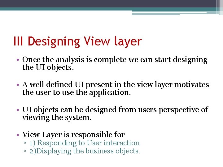 III Designing View layer • Once the analysis is complete we can start designing