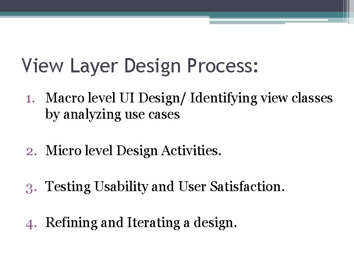 View Layer Design Process: 1. Macro level UI Design/ Identifying view classes by analyzing