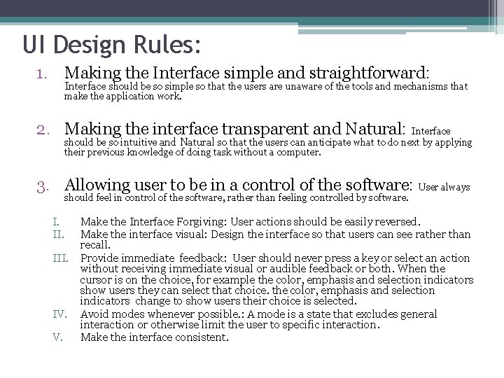 UI Design Rules: 1. Making the Interface simple and straightforward: Interface should be so