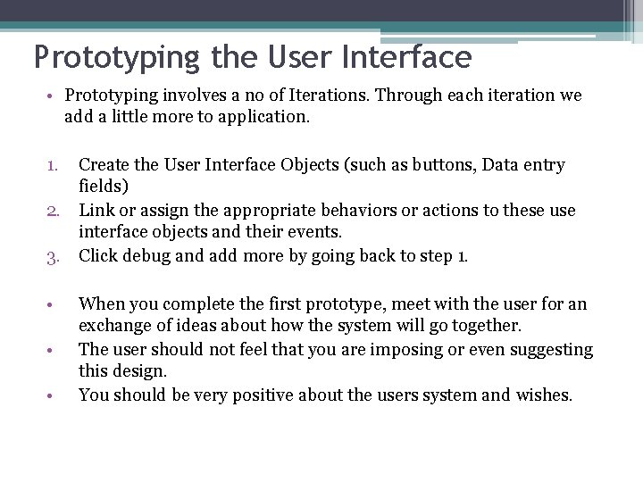 Prototyping the User Interface • Prototyping involves a no of Iterations. Through each iteration