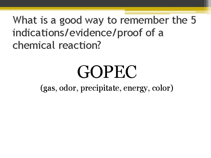 What is a good way to remember the 5 indications/evidence/proof of a chemical reaction?
