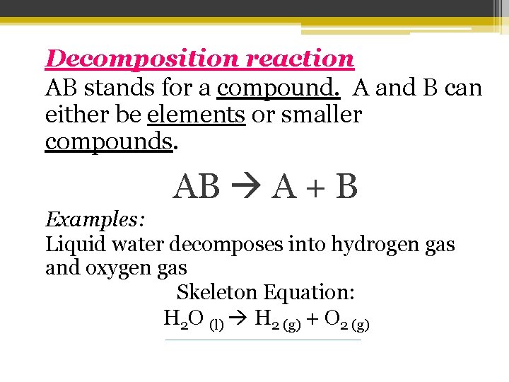 Decomposition reaction AB stands for a compound. A and B can either be elements