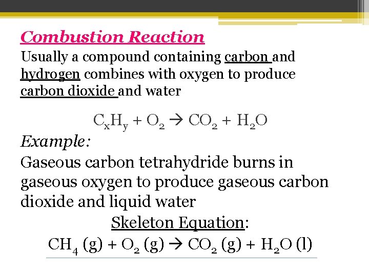 Combustion Reaction Usually a compound containing carbon and hydrogen combines with oxygen to produce