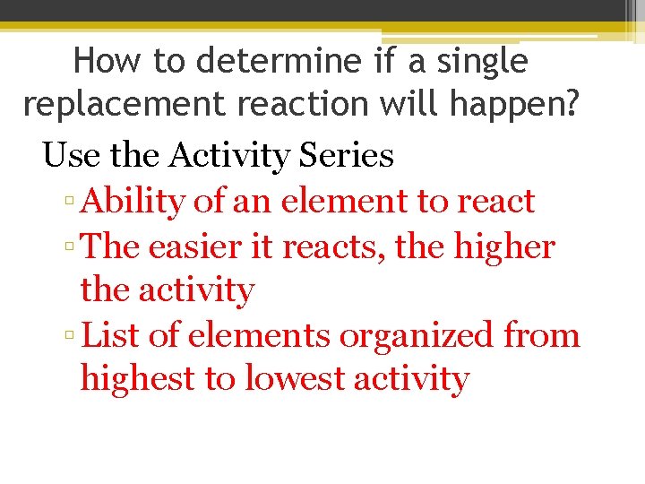 How to determine if a single replacement reaction will happen? Use the Activity Series