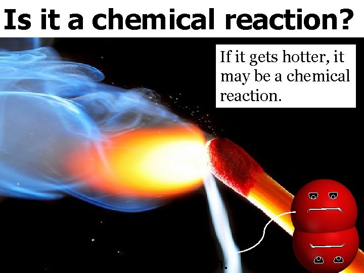 Is it a chemical reaction? C. Johannesson If it gets hotter, it may be