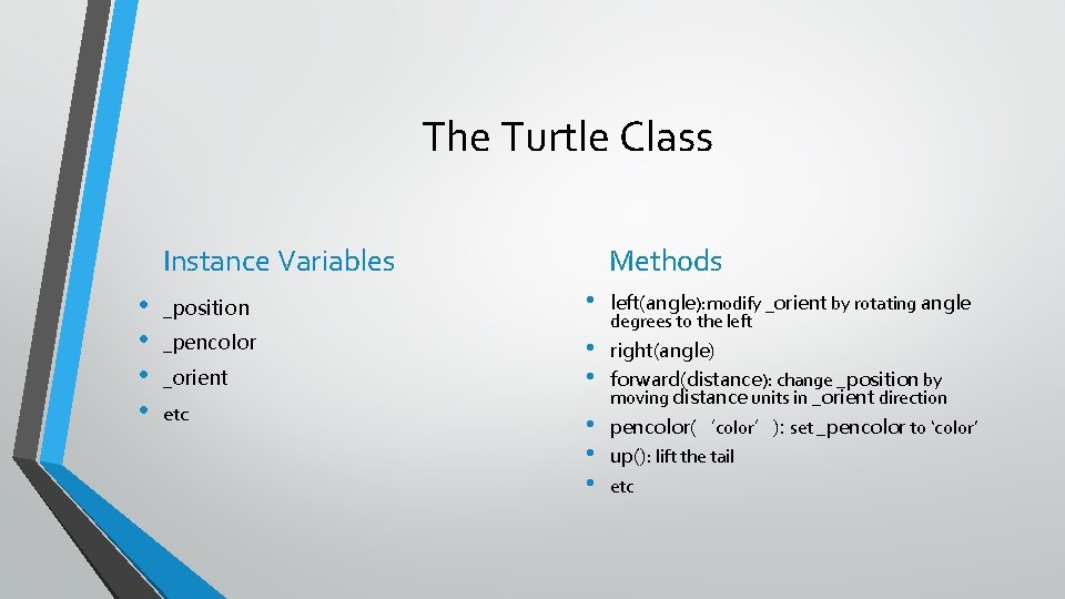 The Turtle Class Instance Variables • • Methods _position • _pencolor • • _orient