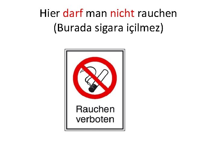 Hier darf man nicht rauchen (Burada sigara içilmez) 