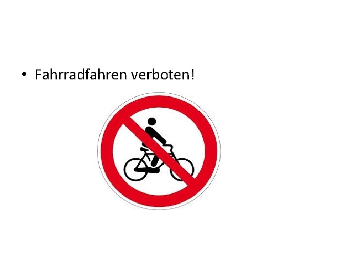  • Fahrradfahren verboten! 