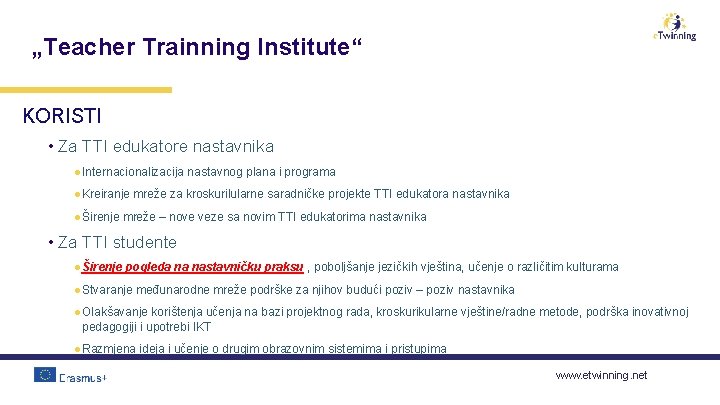 „Teacher Trainning Institute“ KORISTI • Za TTI edukatore nastavnika ● Internacionalizacija nastavnog plana i