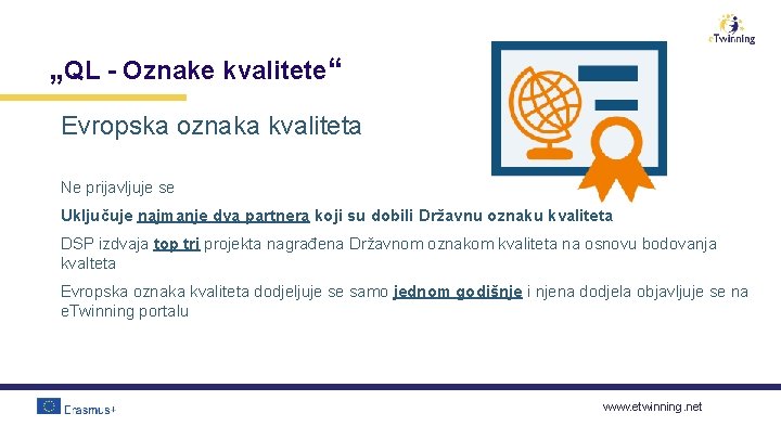 „QL - Oznake kvalitete“ Evropska oznaka kvaliteta Ne prijavljuje se Uključuje najmanje dva partnera