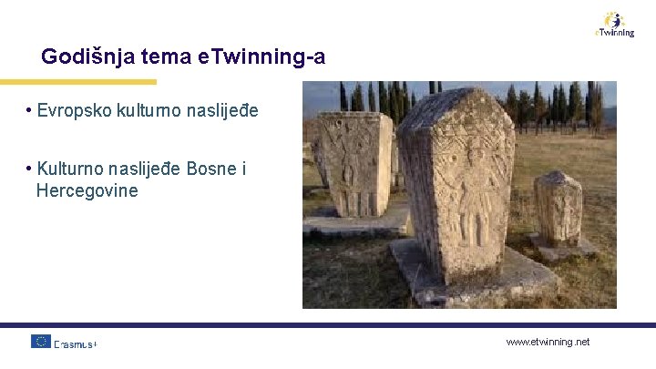 Godišnja tema e. Twinning-a • Evropsko kulturno naslijeđe • Kulturno naslijeđe Bosne i Hercegovine