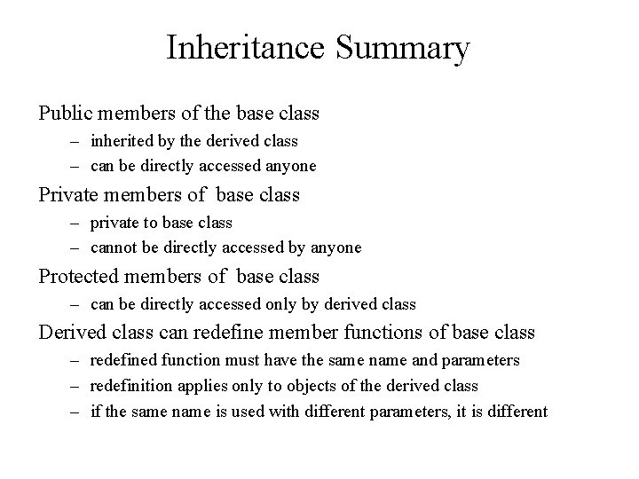 Inheritance Summary Public members of the base class – inherited by the derived class