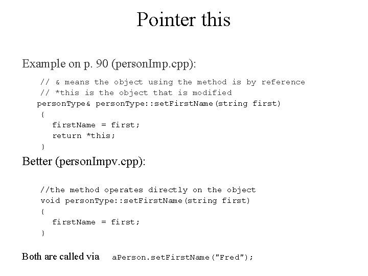 Pointer this Example on p. 90 (person. Imp. cpp): // & means the object