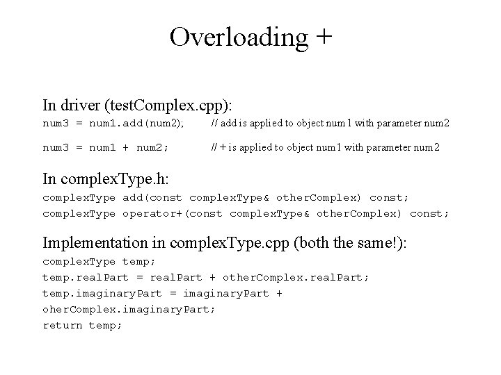 Overloading + In driver (test. Complex. cpp): num 3 = num 1. add(num 2);