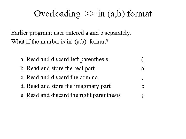 Overloading >> in (a, b) format Earlier program: user entered a and b separately.