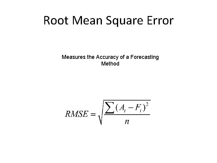 Root Mean Square Error Measures the Accuracy of a Forecasting Method 