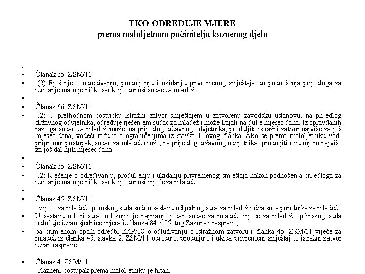 TKO ODREĐUJE MJERE prema maloljetnom počinitelju kaznenog djela • • • • Članak 65.