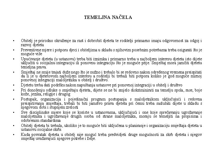TEMELJNA NAČELA • • • Obitelj je prirodno okruženje za rast i dobrobit djeteta