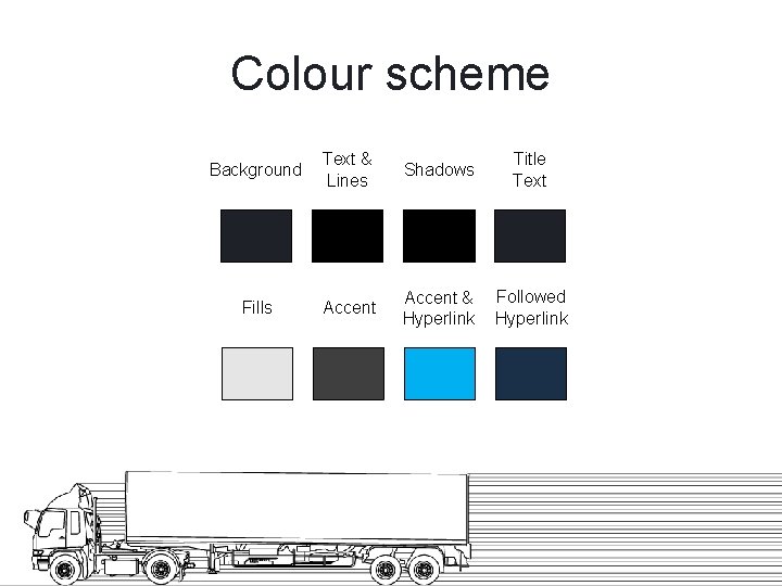 Colour scheme Background Text & Lines Shadows Title Text Fills Accent & Hyperlink Followed