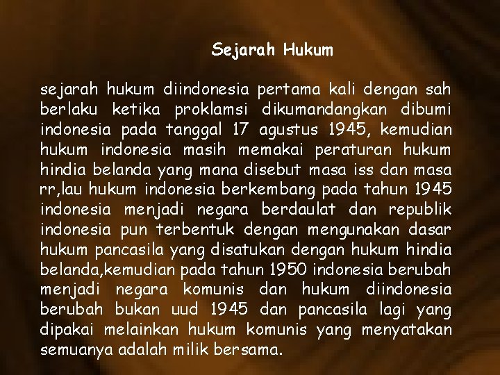 Sejarah Hukum sejarah hukum diindonesia pertama kali dengan sah berlaku ketika proklamsi dikumandangkan dibumi