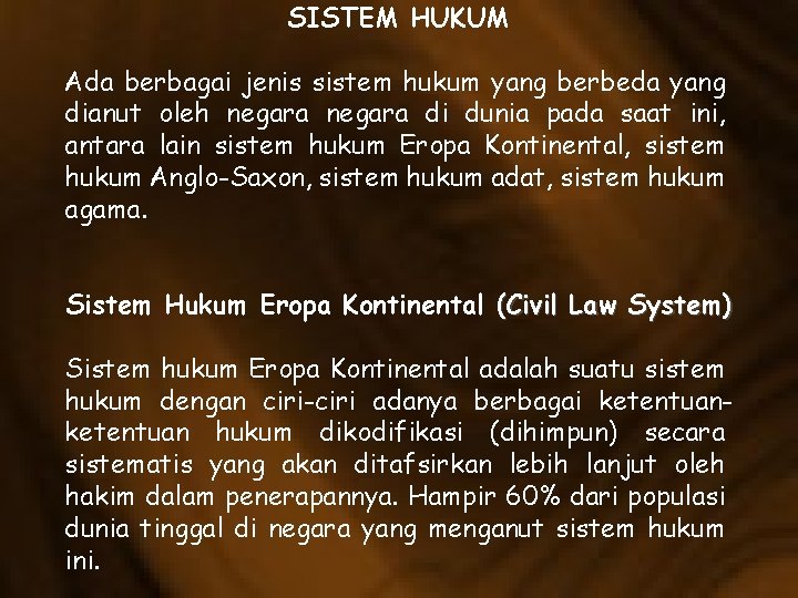 SISTEM HUKUM Ada berbagai jenis sistem hukum yang berbeda yang dianut oleh negara di