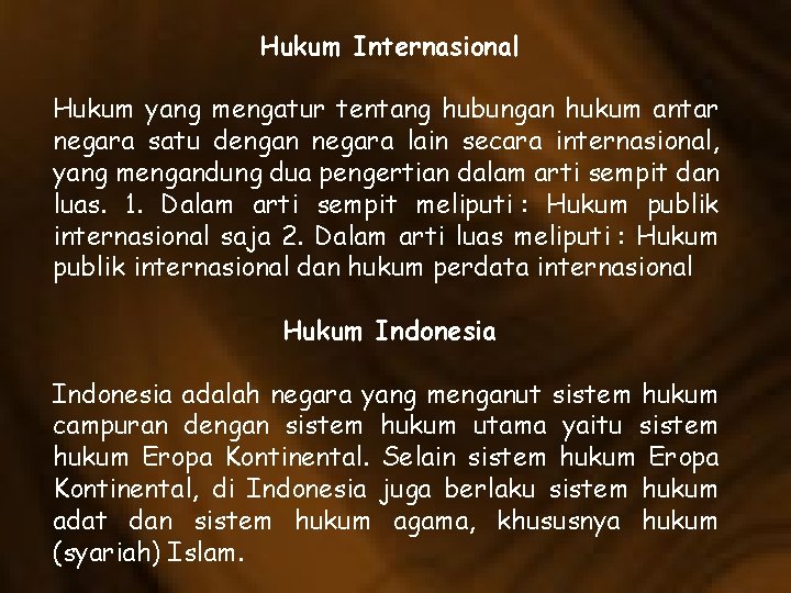 Hukum Internasional Hukum yang mengatur tentang hubungan hukum antar negara satu dengan negara lain