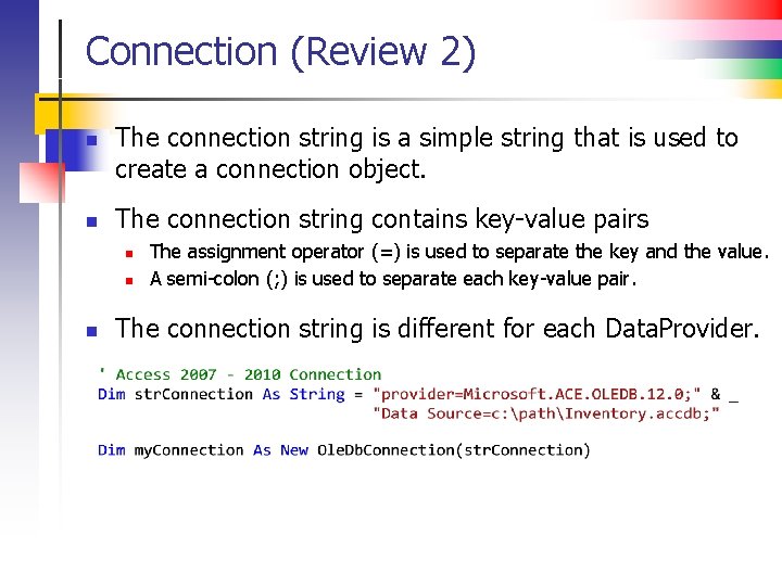 Connection (Review 2) n n The connection string is a simple string that is