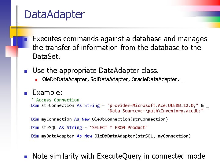Data. Adapter n n Executes commands against a database and manages the transfer of