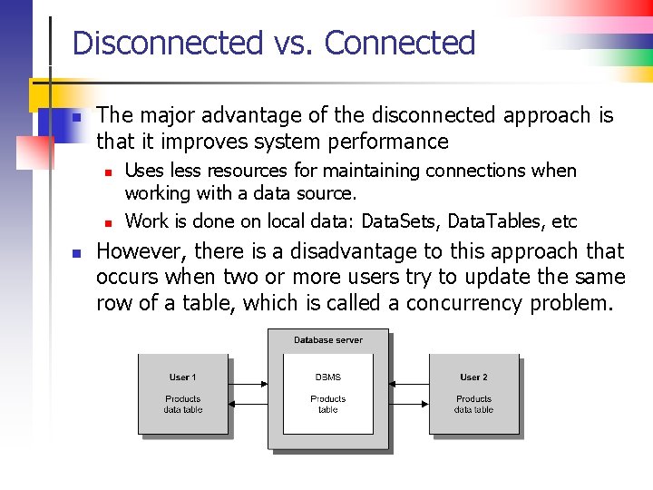 Disconnected vs. Connected n The major advantage of the disconnected approach is that it