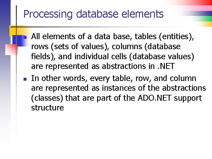 Processing database elements n n All elements of a data base, tables (entities), rows