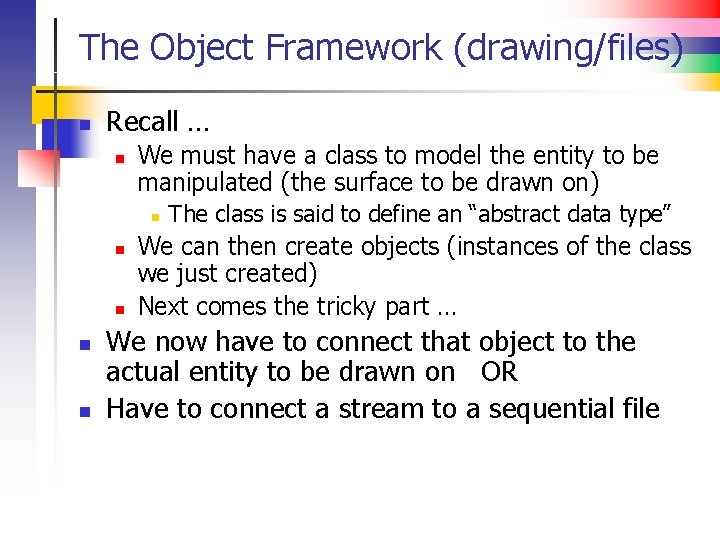 The Object Framework (drawing/files) n Recall … n We must have a class to