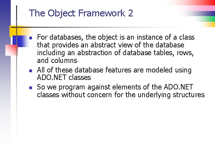 The Object Framework 2 n n n For databases, the object is an instance