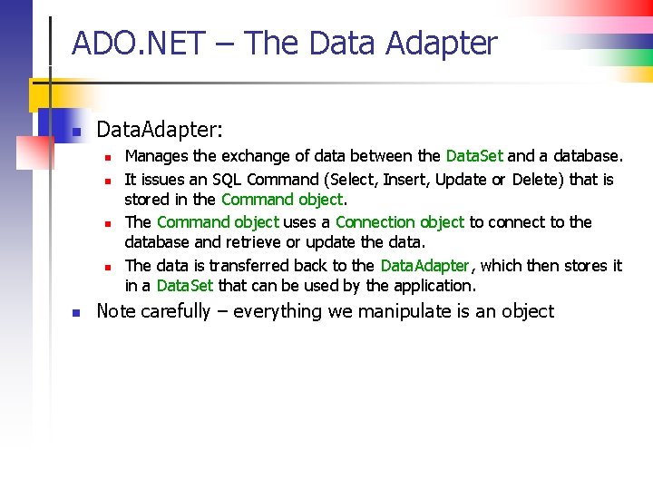 ADO. NET – The Data Adapter n Data. Adapter: n n n Manages the