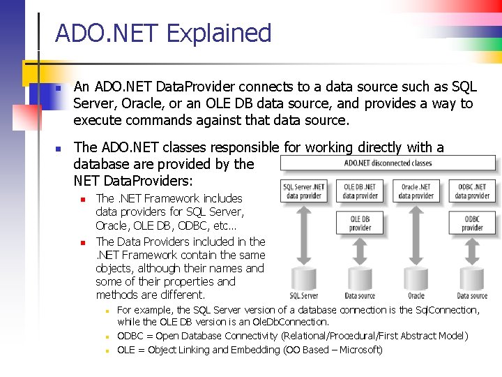 ADO. NET Explained n n An ADO. NET Data. Provider connects to a data
