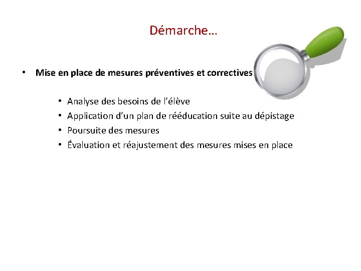 Démarche… • Mise en place de mesures préventives et correctives • • Analyse des