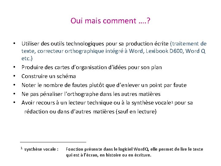 Oui mais comment …. ? • Utiliser des outils technologiques pour sa production écrite