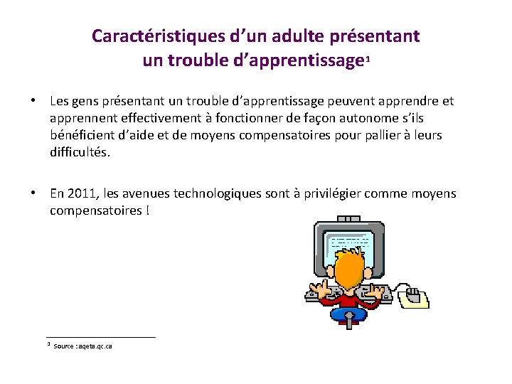 Caractéristiques d’un adulte présentant un trouble d’apprentissage 1 • Les gens présentant un trouble