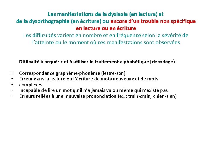 Les manifestations de la dyslexie (en lecture) et de la dysorthographie (en écriture) ou