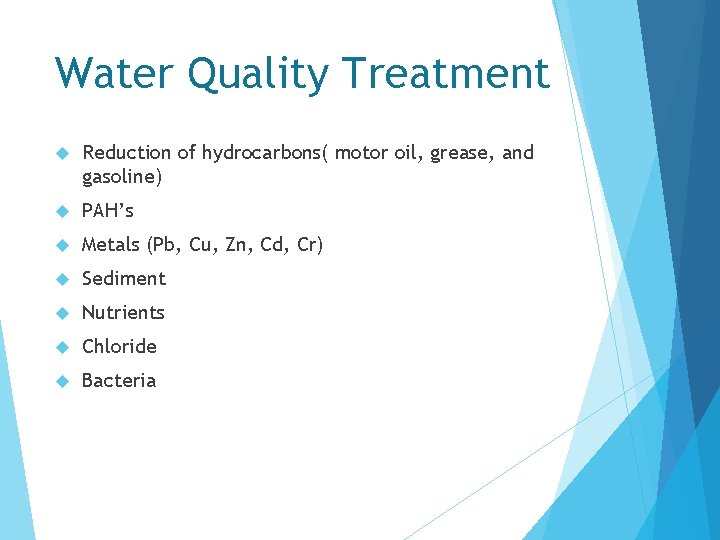 Water Quality Treatment Reduction of hydrocarbons( motor oil, grease, and gasoline) PAH’s Metals (Pb,