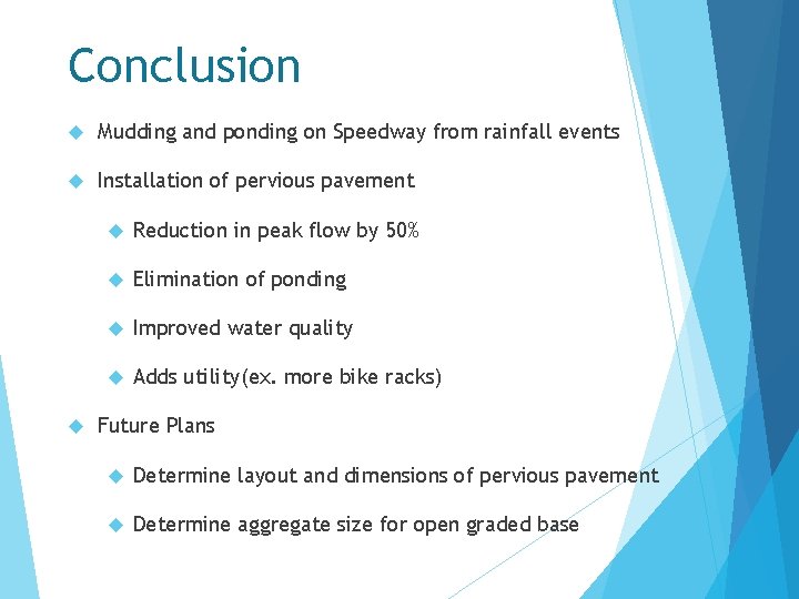 Conclusion Mudding and ponding on Speedway from rainfall events Installation of pervious pavement Reduction