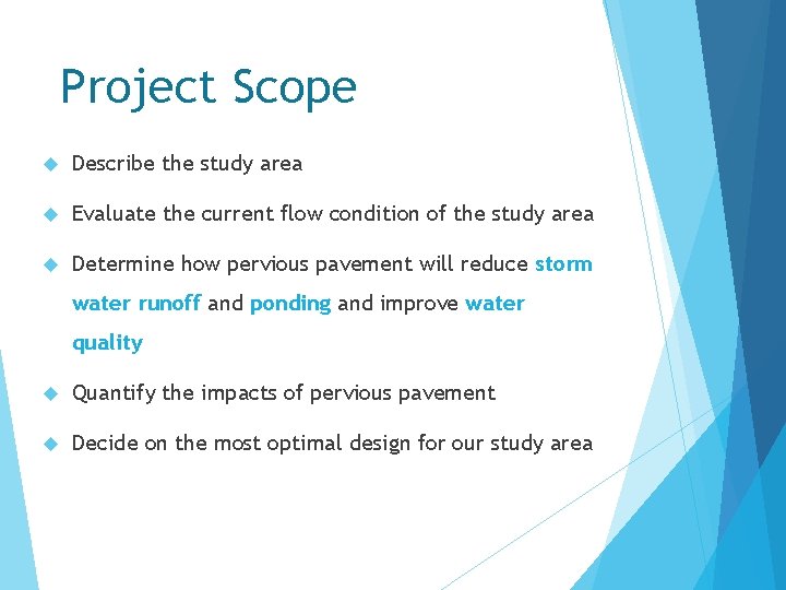 Project Scope Describe the study area Evaluate the current flow condition of the study