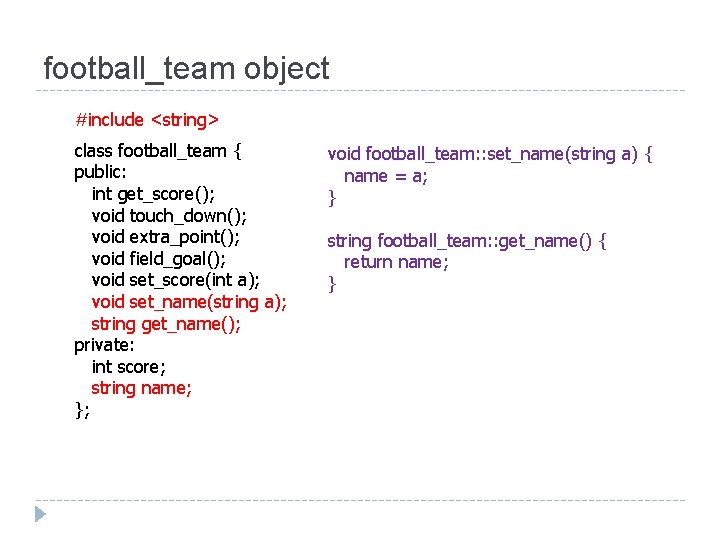 football_team object #include <string> class football_team { public: int get_score(); void touch_down(); void extra_point();