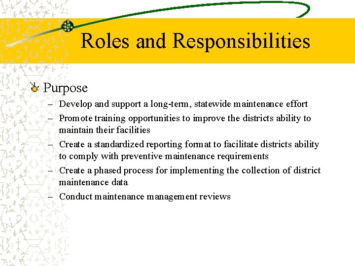 Roles and Responsibilities Purpose – Develop and support a long-term, statewide maintenance effort –
