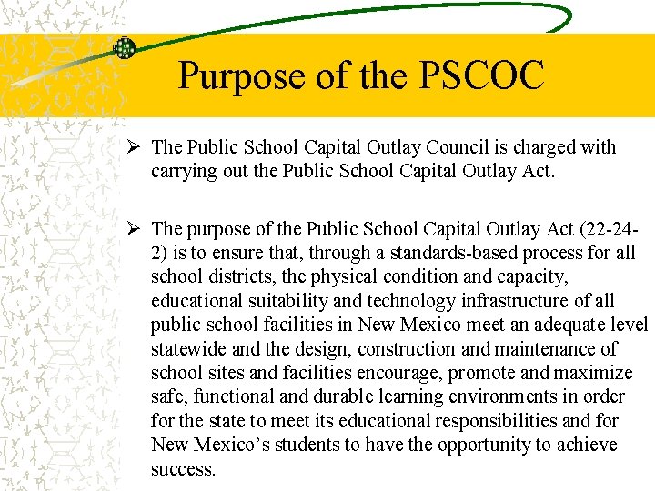Purpose of the PSCOC Ø The Public School Capital Outlay Council is charged with